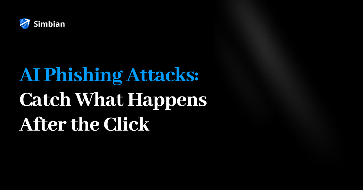 Simbian blog banner: AI Phishing Attacks: Catch What Happens After the Click