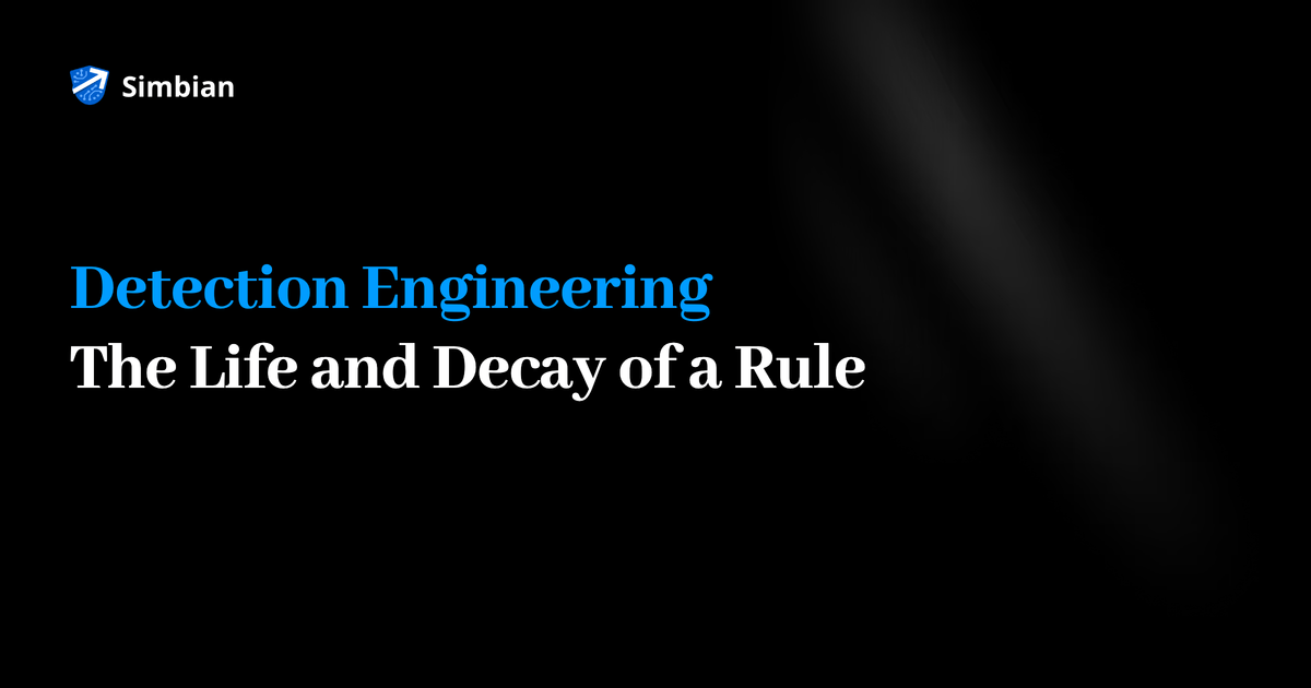 Simbian banner reading Detection Engineering: The Life and Decay of a Rule