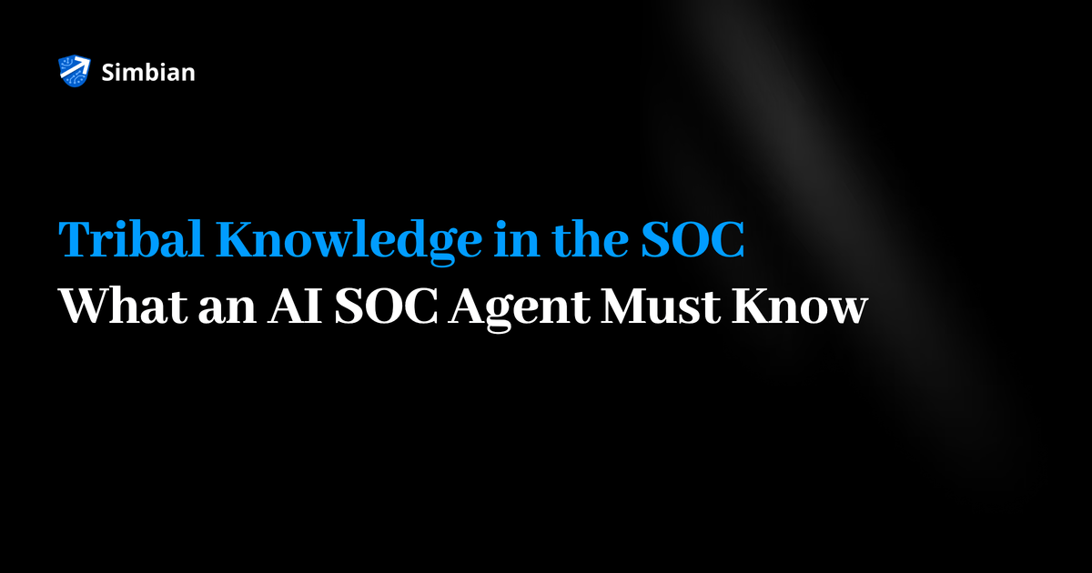 Banner reading Tribal Knowledge in the SOC: What an AI SOC Agent Must Know, with the Simbian logo on a black background