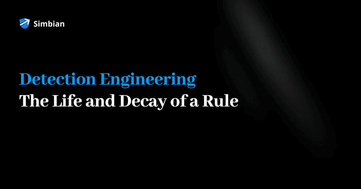 Simbian banner reading Detection Engineering: The Life and Decay of a Rule