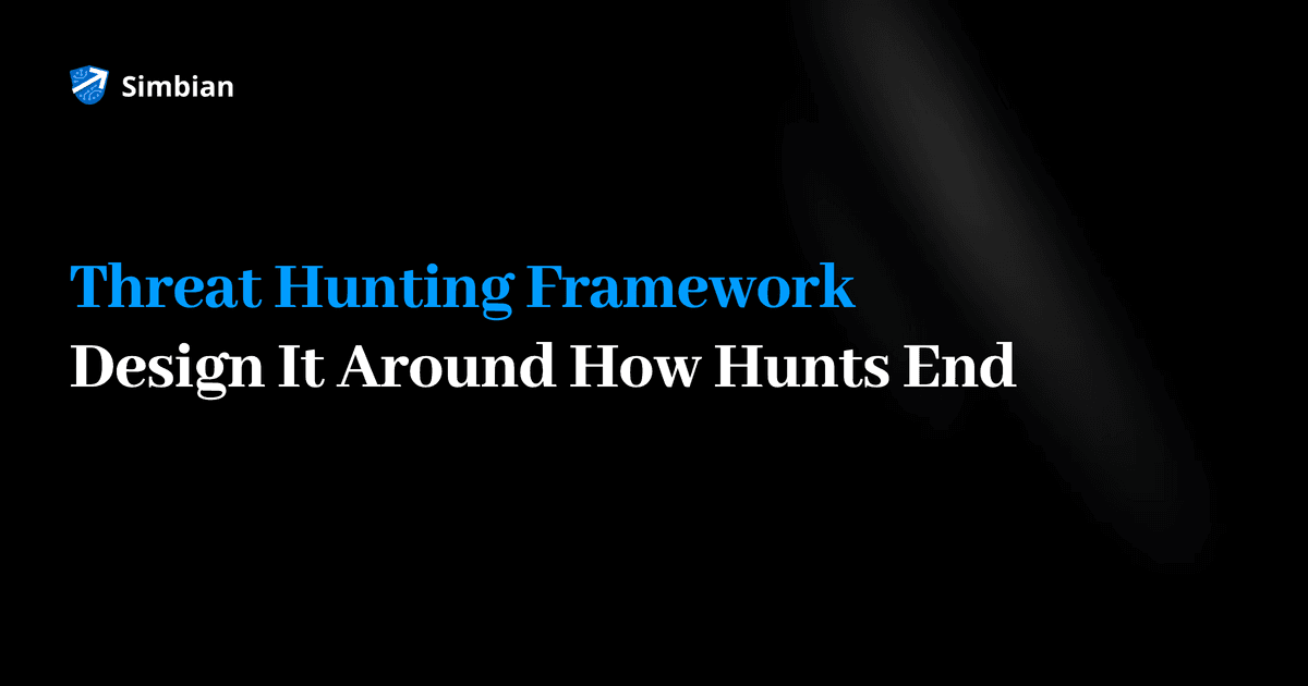 Threat Hunting Framework: Design It Around How Hunts End. Blog title card on a black background.