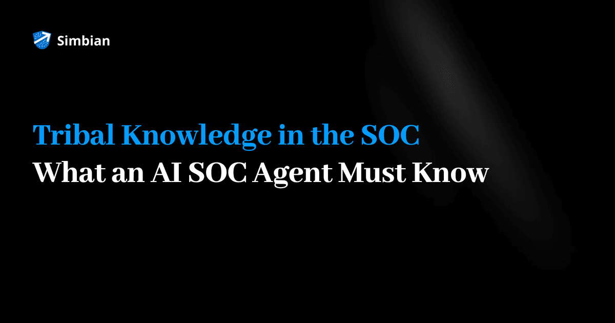 Banner reading Tribal Knowledge in the SOC: What an AI SOC Agent Must Know, with the Simbian logo on a black background