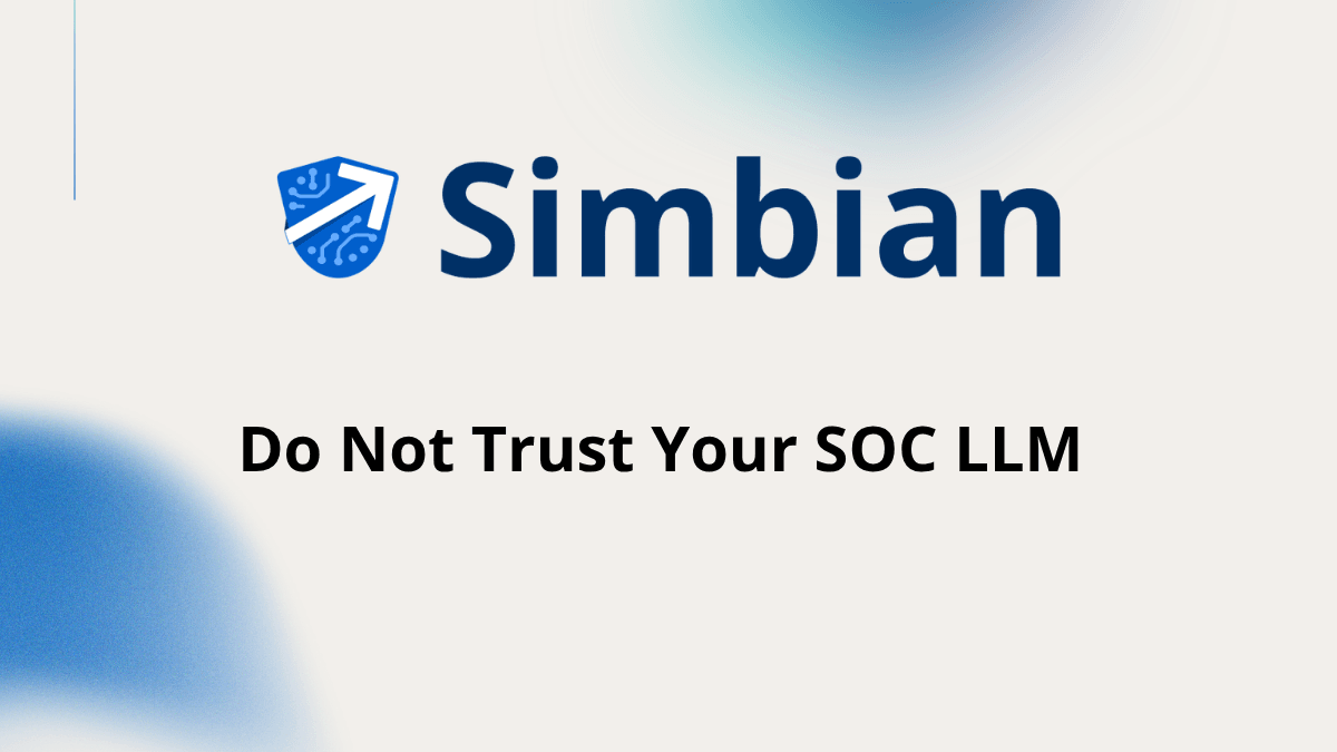 Do Not Trust Your SOC LLM — Simbian Cyber Defense Benchmark findings on frontier LLM failure modes