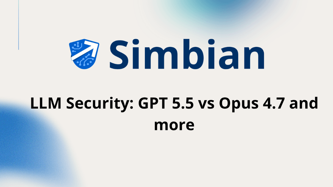 LLM Security: GPT 5.5 vs Opus 4.7 and more — Simbian benchmark comparison